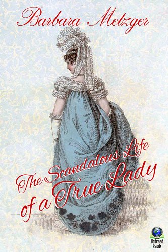 The Scandalous Life of a True Lady by Barbara Metzger
