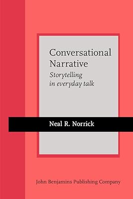 Conversational Narrative: Storytelling in everyday talk (Current Issues in Linguistic Theory: Series 4)