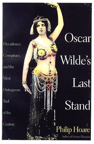 Oscar Wilde's Last Stand by Philip Hoare