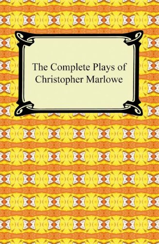 The Complete Plays of Christopher Marlowe by Christopher Marlowe