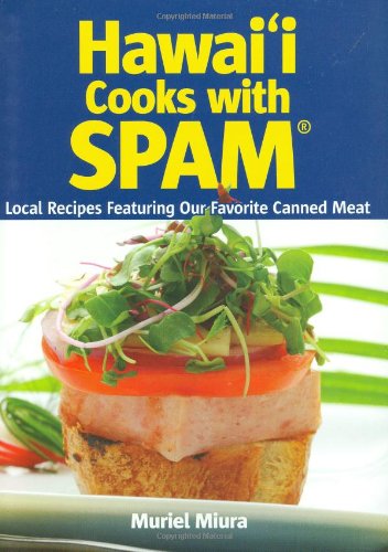 Hawaii Cooks with Spam: Local Recipes Featuring Our Favorite Canned Meat by Muriel Miura