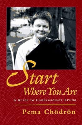 Start Where You Are: A Guide to Compassionate Living