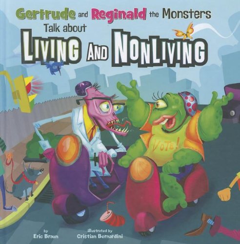 Gertrude and Reginald the Monsters Talk about Living and Nonliving by Eric Braun