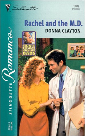 Rachel and the M.D. (Single Doctor Dads) (Harlequin Romance) by Donna Clayton