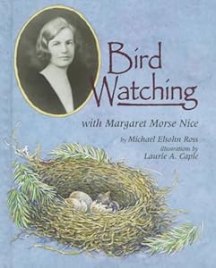 Bird Watching with Margaret Morse Nice (Naturalist's Apprentice)