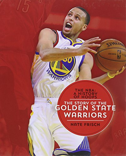 The Story of the Golden State Warriors by Nate Frisch