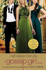Gossip Girl: I Will Always Love You: A Gossip Girl novel