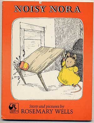 Noisy Nora by Rosemary Wells