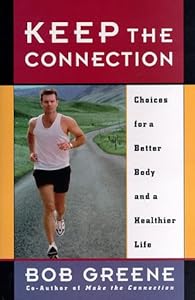 Keep the Connection: Choices for a Better Body and a Healthier Life