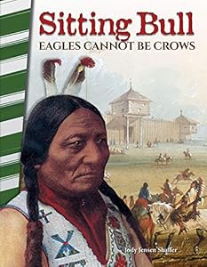 Sitting Bull: Eagles Cannot Be Crows (Primary Source Readers)