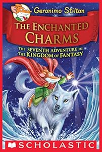 Geronimo Stilton and the Kingdom of Fantasy #7: The Enchanted Charms