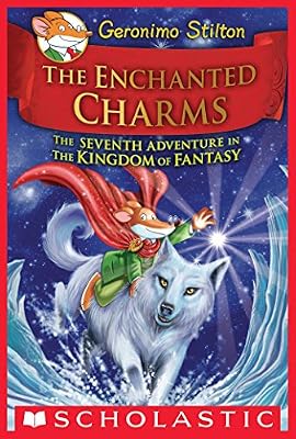 Geronimo Stilton and the Kingdom of Fantasy #7: The Enchanted Charms
