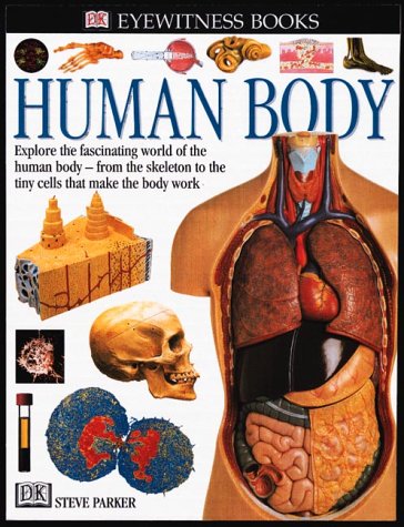 Eyewitness: Human Body (Eyewitness Books) by Steve Parker