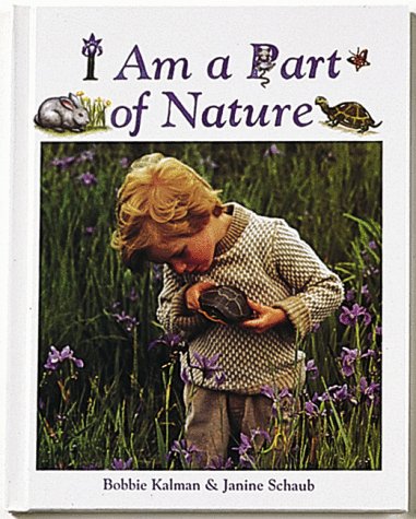 I Am a Part of Nature (Primary Ecology) by Bobbie Kalman