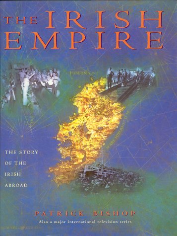 Irish Empire by Patrick Bishop