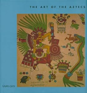 The Art of the Aztecs (The Art Of) by Nigel Cawthorne
