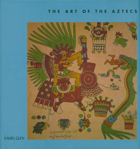 The Art of the Aztecs (The Art Of) by Nigel Cawthorne