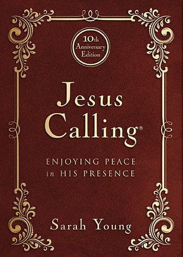 Jesus Calling - 10th Anniversary Expanded Edition: Enjoying Peace in His Presence by Sarah Young