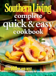 Southern Living Complete Quick &amp; Easy Cookbook