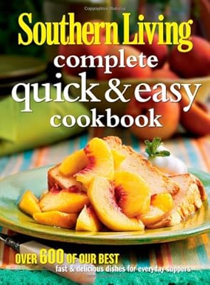 Southern Living Complete Quick &amp; Easy Cookbook