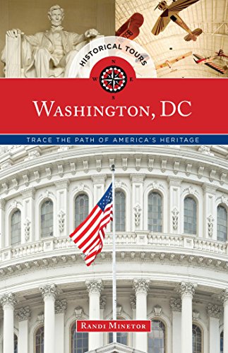 Historical Tours Washington, DC: Trace the Path of America's Heritage by Randi Minetor