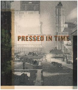 Pressed in Time: American Prints 1905-1950 by Jessica Todd Smith