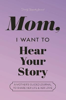 Mom, I Want to Hear Your Story: A Mother's Guided Journal to Share Her Life & Her Love (Lavender) (Hear Your Story Books)