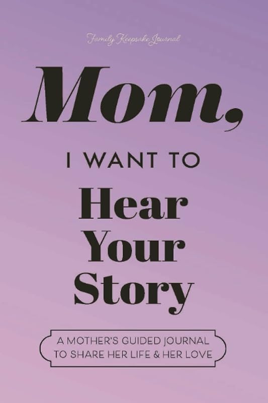 Mom, I Want to Hear Your Story: A Mother's Guided Journal to Share Her Life & Her Love (Lavender) (Hear Your Story Books) by Jeffrey Mason