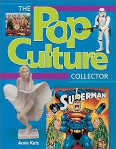 The Pop Culture Collector by Arnie Katz
