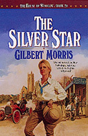 The Silver Star (The House of Winslow #20) by Gilbert Morris