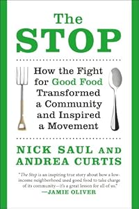 The Stop: How the Fight for Good Food Transformed a Community and Inspired a Movement