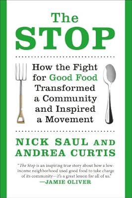 The Stop: How the Fight for Good Food Transformed a Community and Inspired a Movement