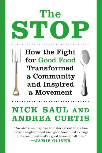 The Stop: How the Fight for Good Food Transformed a Community and Inspired a Movement by Nick Saul