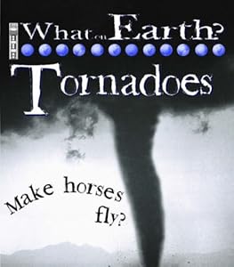 Tornadoes (What on Earth) by David Orme