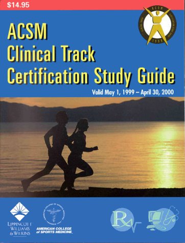 Acsm Clinical Track Certification Study Guide by American College of Sports Medicine