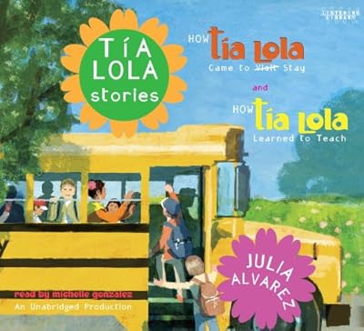 Tia Lola Stories: How Tia Lola Came to (Visit) Stay and How Tia Lola Learned to Teach
