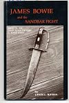 James Bowie & the Sandbar Fight Birth of the James Bowie Legend & Bowie Knife