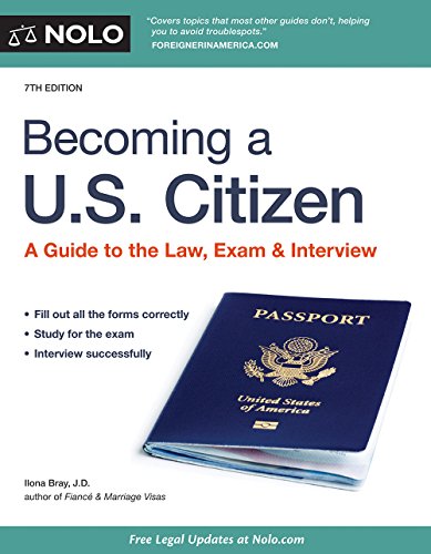 Becoming a U.S. Citizen: A Guide to the Law, Exam &amp; Interview by Ilona Bray JD