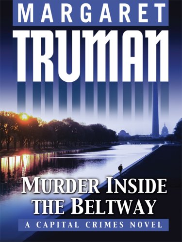 Murder Inside the Beltway: A Capital Crime Novel by Margaret Truman