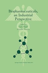 Biopharmaceuticals, an Industrial Perspective by G. Walsh