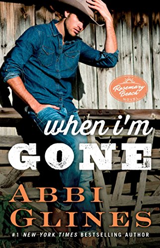 When I'm Gone: A Rosemary Beach Novel (The Rosemary Beach Series Book 11) by Abbi Glines