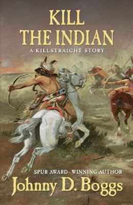 Kill the Indian: A Killstraight Story