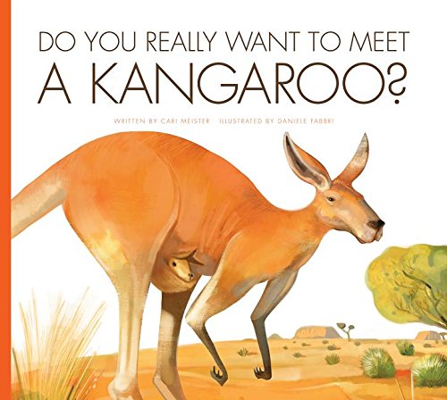 Do You Really Want to Meet a Kangaroo? by Cari Meister