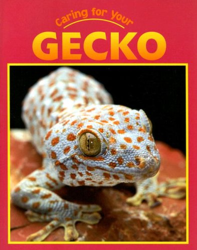 Caring For Your Gecko (Caring for Your Pet) by Rennay Craats