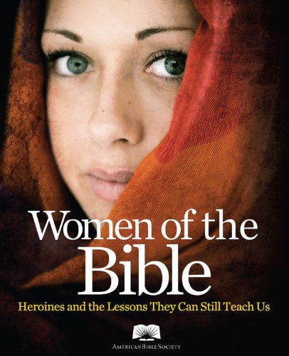 American Bible Society Women of the Bible: Heroines and the Lessons They Can Still Teach Us by American Bible Society