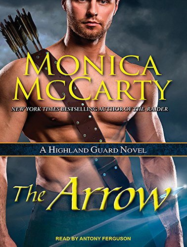 The Arrow: A Highland Guard Novel by Monica McCarty