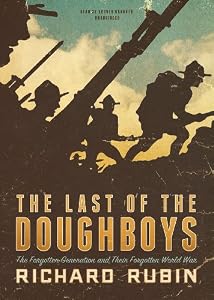The Last of the Doughboys: The Forgotten Generation and Their Forgotten World War