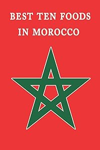 Best 10 Foods In Morocco: Morocco Foods by Abouabia Mohamed