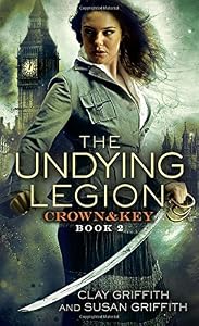 The Undying Legion: Crown &amp; Key by Clay and Susan Griffith