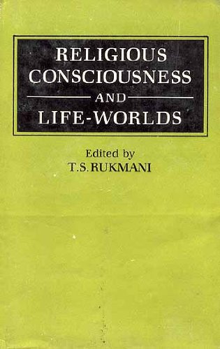 Religious consciousness and life-worlds by T.S.Rukmani